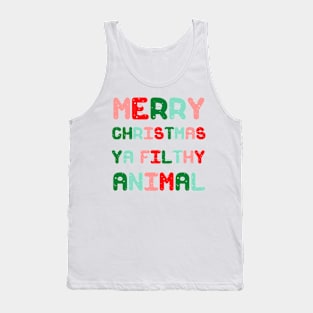 Merry Christmas Ya Filthy Animal Tank Top